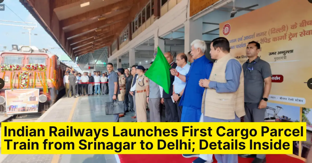 Indian Railways Launches First Cargo Parcel Train from Srinagar to Delhi
