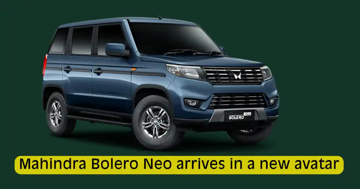 Mahindra Bolero Neo arrives in a new avatar